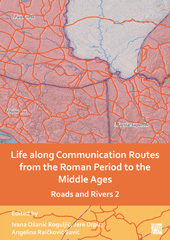 E-book, Life along Communication Routes from the Roman Period to the Middle Ages : Roads and Rivers 2, Archaeopress