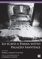 E-book, Lo scavo a Parma sotto Palazzo Sanvitale, Archaeopress