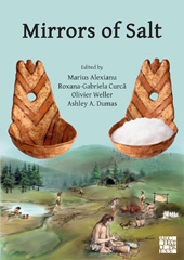 E-book, Mirrors of Salt : Proceedings of the First International Congress on the Anthropology of Salt : 20-24 August 2015, 'Al. I. Cuza' University, IaÈÂi, Romania, Archaeopress