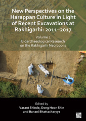 eBook, New Perspectives on the Harappan Culture in Light of Recent Excavations at Rakhigarhi : 2011-2017 : Bioarchaeological Research on the Rakhigarhi Necropolis : Symposium Proceedings of the 6th International Congress of The Society of South Asian Archaeology and Updated Scientific Research, Archaeopress