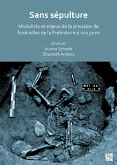 E-book, Sans sépulture : Modalités et enjeux de la privation de funérailles de la Préhistoire à nos jours, Archaeopress