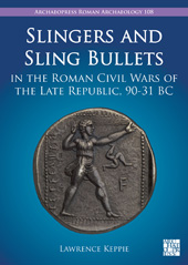 E-book, Slingers and Sling Bullets in the Roman Civil Wars of the Late Republic, 90-31 BC, Keppie, Lawrence, Archaeopress