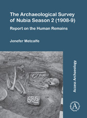 eBook, The Archaeological Survey of Nubia Season 2 (1908-9) : Report on the Human Remains, Metcalfe, Jenefer, Archaeopress