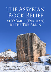 eBook, The Assyrian Rock Relief at Yaǧmur (Evrihan) in the Tur Abdin, Archaeopress
