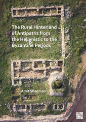 E-book, The Rural Hinterland of Antipatris from the Hellenistic to the Byzantine Periods, Shadman, Amit, Archaeopress