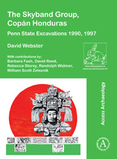 E-book, The Skyband Group, Copán Honduras : Penn State Excavations 1990, 1997, Archaeopress