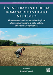 eBook, Un insediamento di età romana dimenticato nel tempo : Rinvenimenti e ricerche archeologiche a Tezze di Arzignano e nella vallata dell'Agno-Guà (Vicenza), Archaeopress