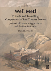 E-book, Well Met! Friends and Travelling Companions of Rev. Thomas Bowles : Journals of Travels in Egypt, Petra and the Near East, 1854, Archaeopress