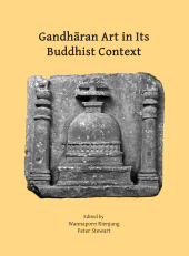 eBook, Gandhāran Art in Its Buddhist Context : Papers from the Fifth International Workshop of the Gandhāra Connections Project, University of Oxford, 21st-23rd March, 2022, Archaeopress Publishing