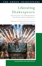 E-book, Liberating Shakespeare : Adaptation and Empowerment for Young Adult Audiences, The Arden Shakespeare