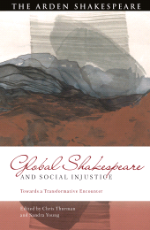 E-book, Global Shakespeare and Social Injustice : Towards a Transformative Encounter, The Arden Shakespeare