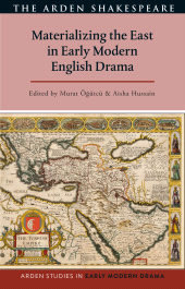 E-book, Materializing the East in Early Modern English Drama, The Arden Shakespeare