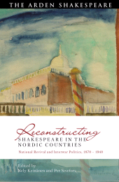 E-book, Reconstructing Shakespeare in the Nordic Countries : National Revival and Interwar Politics, 1870 - 1940, The Arden Shakespeare