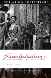 E-book, Recontextualizing Indian Shakespeare Cinema in the West : Familiar Strangers, The Arden Shakespeare
