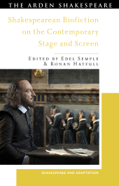 E-book, Shakespearean Biofiction on the Contemporary Stage and Screen, The Arden Shakespeare