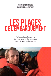 E-book, Les Plages de l'embarquement : J'ai passé sept ans avec les migrants et les passeurs dans le Nord de, Goudichaud, Julien, Éditions Les Arènes