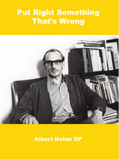 E-book, 'Put Right Something That's Wrong' : The Call to Action, Justice, Kairos, and Leadership, Nolan, Albert, ATF Press