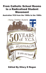 eBook, From Catholic School Rooms to a Radicalised Student Movement : Australian YCS from the 1960s to the 1980s, ATF Press