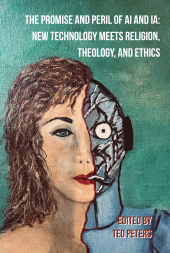 m, The Promise and Peril of AI and IA : New Technology Meets Religion, Theology, and Ethics, ATF Press