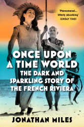 E-book, Once Upon a Time World : The Dark and Sparkling Story of the French Riviera, Atlantic Books