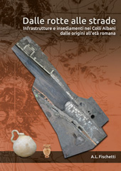 eBook, Dalle rotte alle strade : Infrastrutture e insediamenti nei Colli Albani dalle origini all'età romana, Barkhuis
