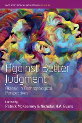 E-book, Against Better Judgment : Akrasia in Anthropological Perspectives, Berghahn Books
