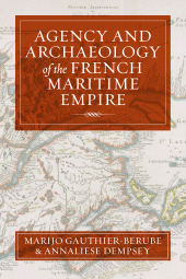 E-book, Agency and Archaeology of the French Maritime Empire, Berghahn Books