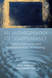 E-book, AnAnthropologyofDisappearance : Politics, Intimacies and Alternative Ways of Knowing, Berghahn Books