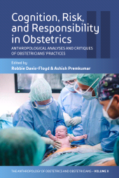 E-book, Cognition, Risk, and Responsibility in Obstetrics : Anthropological Analyses and Critiques of Obstetricians' Practices, Berghahn Books