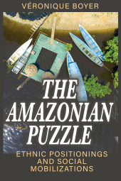 E-book, The Amazonian Puzzle : Ethnic Positionings and Social Mobilizations, Berghahn Books