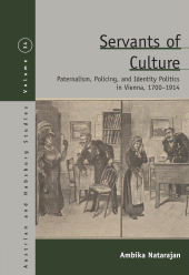 E-book, Servants of Culture : Paternalism, Policing, and Identity Politics in Vienna, 1700-1914, Berghahn Books