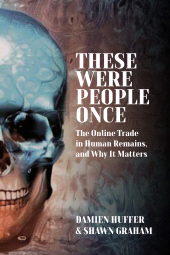 E-book, These Were People Once : The Online Trade in Human Remains and Why It Matters, Berghahn Books