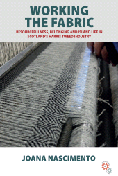E-book, Working the Fabric : Resourcefulness, Belonging and Island Life in Scotland's Harris Tweed Industry, Berghahn Books