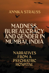 E-book, Madness, Bureaucracy and Gender in Mumbai, India : Narratives from a Psychiatric Hospital, Berghahn Books