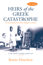 E-book, Heirs of the Greek Catastrophe : The Social Life of Asia Minor Refugees in Piraeus, Berghahn Books