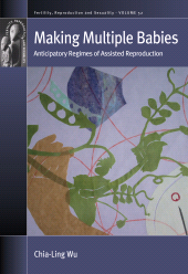 E-book, Making Multiple Babies : Anticipatory Regimes of Assisted Reproduction, Berghahn Books