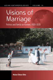 E-book, Visions of Marriage : Politics and Family on Kinmen, 1920-2020, Berghahn Books