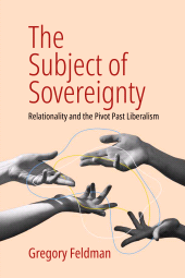 E-book, The Subject of Sovereignty : Relationality and the Pivot Past Liberalism, Berghahn Books
