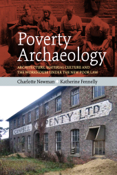 E-book, Poverty Archaeology : Architecture, Material Culture and the Workhouse under the New Poor Law, Berghahn Books