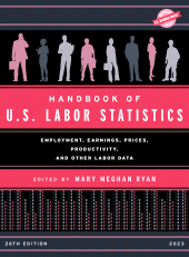 E-book, Handbook of U.S. Labor Statistics 2023 : Employment, Earnings, Prices, Productivity, and Other Labor Data, Bernan Press