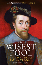 E-book, The Wisest Fool : The Lavish Life of James VI and I, Birlinn