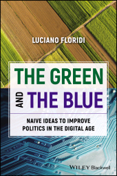 eBook, The Green and The Blue : Naive Ideas to Improve Politics in the Digital Age, Blackwell