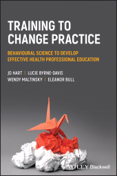 E-book, Training to Change Practice : Behavioural Science to Develop Effective Health Professional Education, Blackwell