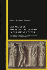E-book, Demagogues, Power, and Friendship in Classical Athens, Simmons, Robert Holschuh, Bloomsbury Publishing