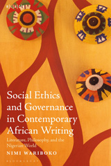 E-book, Social Ethics and Governance in Contemporary African Writing, Wariboko, Nimi, Bloomsbury Publishing