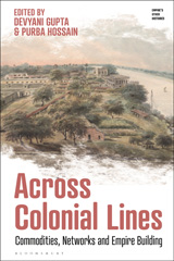 eBook, Across Colonial Lines : Commodities, Networks and Empire Building, Bloomsbury Publishing
