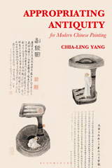 E-book, Appropriating Antiquity for Modern Chinese Painting, Bloomsbury Publishing