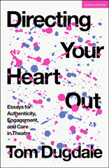E-book, Directing Your Heart Out, Dugdale, Tom., Bloomsbury Publishing