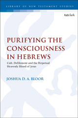 eBook, Purifying the Consciousness in Hebrews, Bloor, Joshua D. A., Bloomsbury Publishing