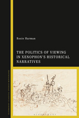eBook, The Politics of Viewing in Xenophon's Historical Narratives, Bloomsbury Publishing